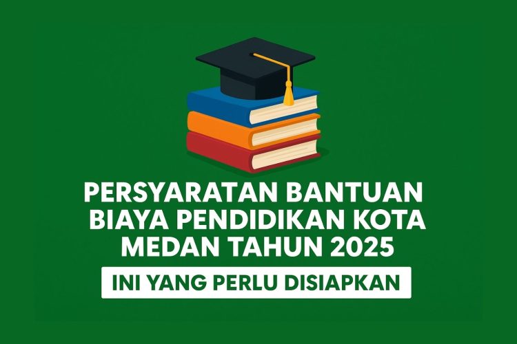 Persyaratan Bantuan Biaya Pendidikan Kota Medan Tahun 2025, Ini yang Perlu Disiapkan
