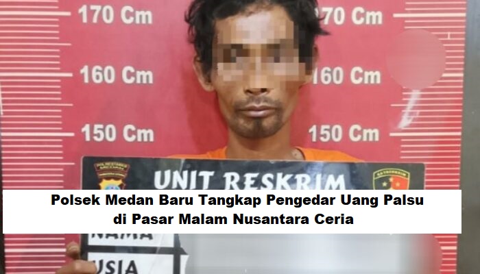 Polsek Medan Baru Tangkap Pengedar Uang Palsu di Pasar Malam Nusantara Ceria
