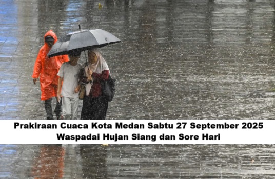 Prakiraan Cuaca Kota Medan Sabtu 27 September 2025: Waspadai Hujan Siang dan Sore Hari