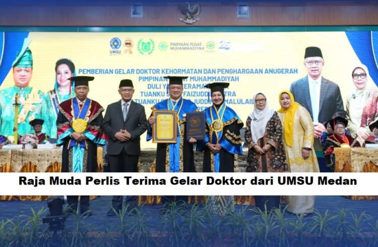 Raja Muda Perlis Terima Gelar Doktor dari UMSU Medan