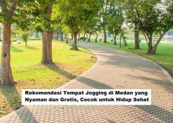 Rekomendasi Tempat Jogging di Medan yang Nyaman dan Gratis, Cocok untuk Hidup Sehat