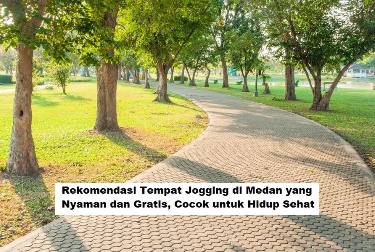 Rekomendasi Tempat Jogging di Medan yang Nyaman dan Gratis, Cocok untuk Hidup Sehat