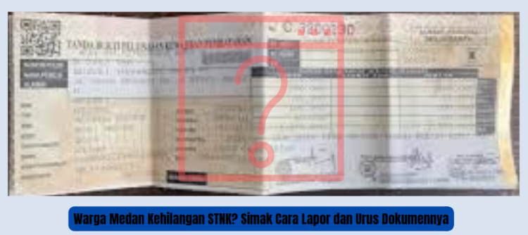 Warga Medan Kehilangan STNK? Simak Cara Lapor dan Urus Dokumennya