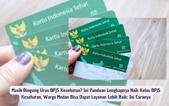 Naik Kelas BPJS Kesehatan, Warga Medan Bisa Dapat Layanan Lebih Baik: Ini Caranya