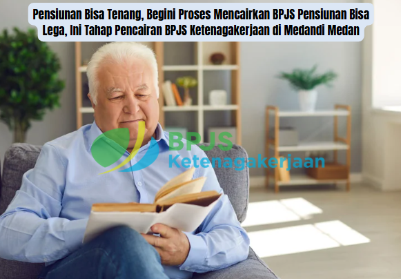 Pensiunan Bisa Lega, Ini Tahap Pencairan BPJS Ketenagakerjaan di Medan