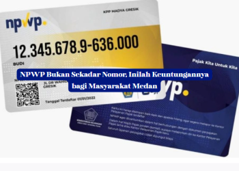 NPWP Bukan Sekadar Nomor, Inilah Keuntungannya bagi Masyarakat Medan