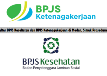 Daftar BPJS Kesehatan dan BPJS Ketenagakerjaan di Medan, Simak Prosedurnya