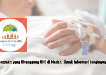 Penyakit yang Ditanggung UHC di Medan, Simak Informasi Lengkapnya