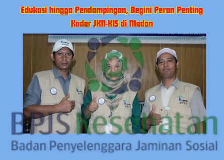 Edukasi hingga Pendampingan, Begini Peran Penting Kader JKN-KIS di Medan