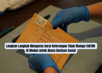 Langkah-Langkah Mengurus Surat Keterangan Tidak Mampu (SKTM) di Medan untuk Akses Bantuan Sosial