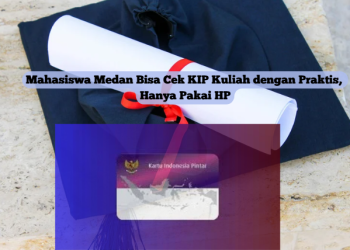 Mahasiswa Medan Bisa Cek KIP Kuliah dengan Praktis, Hanya Pakai HP