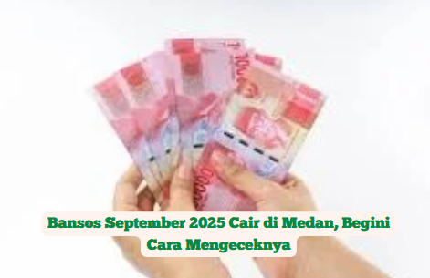 Bansos September 2025 Cair di Medan, Begini Cara Mengeceknya
