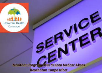 Manfaat Program UHC di Kota Medan: Akses Kesehatan Tanpa Ribet