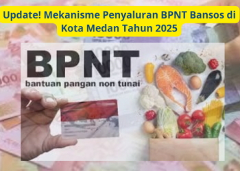 Update! Mekanisme Penyaluran BPNT Bansos di Kota Medan Tahun 2025