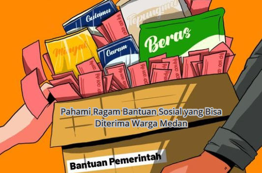 Pahami Ragam Bantuan Sosial yang Bisa Diterima Warga Medan