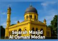 Sejarah Masjid Al Osmani Medan, Warisan Sultan Deli yang Tetap Kokoh dengan Warna Khas Kuning