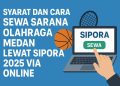 Syarat dan Cara Sewa Sarana Olahraga Medan lewat SIPORA 2025 Via Online