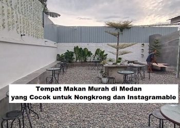 Tempat Makan Murah dan Instagramable di Medan yang Cocok Buat Nongkrong