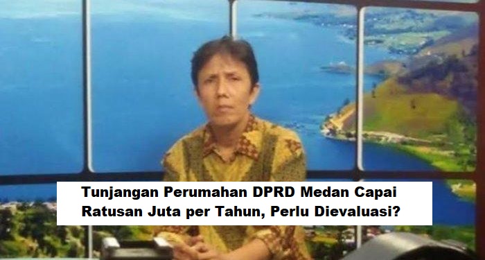 Tunjangan Perumahan DPRD Medan Capai Ratusan Juta per Tahun, Perlu Dievaluasi?