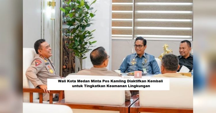 Wali Kota Medan Minta Pos Kamling Diaktifkan Kembali untuk Tingkatkan Keamanan Lingkungan