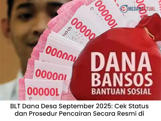 BLT Dana Desa September 2025: Cek Status dan Prosedur Pencairan Secara Resmi di Medan
