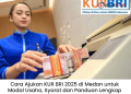 Cara Ajukan KUR BRI 2025 di Medan untuk Modal Usaha, Syarat dan Panduan Lengkap