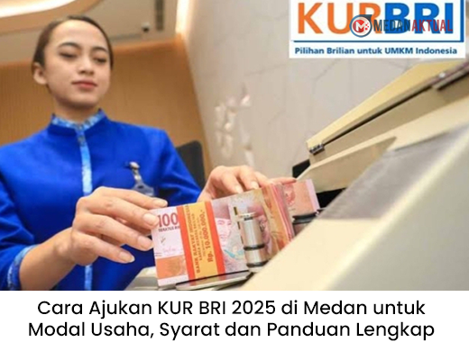 Cara Ajukan KUR BRI 2025 di Medan untuk Modal Usaha, Syarat dan Panduan Lengkap