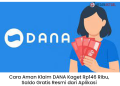 Cara Aman Klaim DANA Kaget Rp146 Ribu, Saldo Gratis Resmi dari Aplikasi