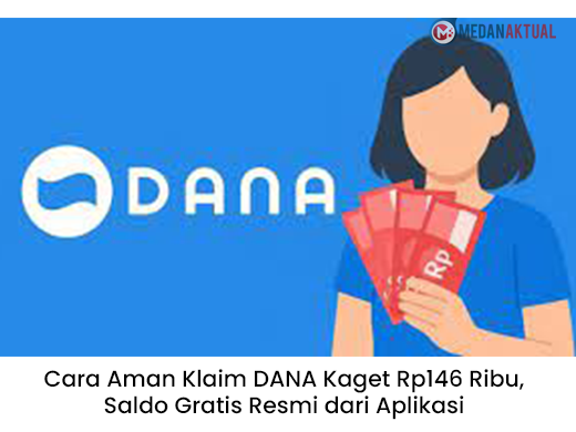 Cara Aman Klaim DANA Kaget Rp146 Ribu, Saldo Gratis Resmi dari Aplikasi