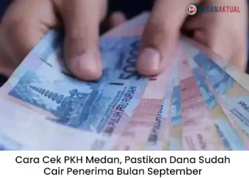 Cara Cek PKH Medan, Pastikan Dana Sudah Cair Penerima Bulan September
