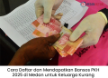 Cara Daftar dan Mendapatkan Bansos PKH 2025 di Medan untuk Keluarga Kurang Mampu