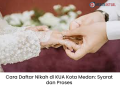 Cara Daftar Nikah di KUA Kota Medan: Syarat dan Proses