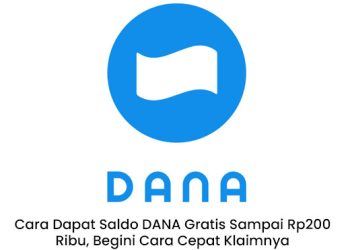 Cara Dapat Saldo DANA Gratis Sampai Rp200 Ribu, Begini Cara Cepat Klaimnya