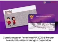 Cara Mengecek Penerima PIP 2025 di Medan Melalui Situs Resmi dengan Cepat dan Mudah, Begini Caranya