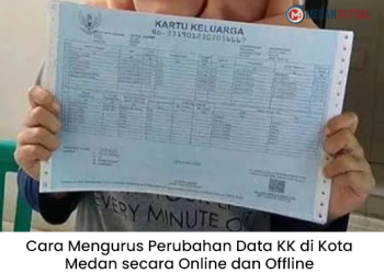 Cara Mengurus Perubahan Data KK di Kota Medan secara Online dan Offline