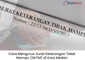 Cara Mengurus Surat Keterangan Tidak Mampu (SKTM) di Kota Medan
