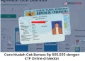 Cara Mudah Cek Bansos Rp 600.000 dengan KTP Online di Medan
