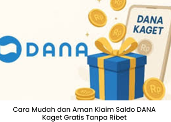 Cara Mudah dan Aman Klaim Saldo DANA Kaget Gratis Tanpa Ribet