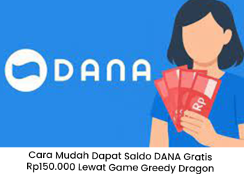 Cara Mudah Dapat Saldo DANA Gratis Rp150.000 Lewat Game Greedy Dragon