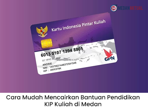 Cara Mudah Mencairkan Bantuan Pendidikan KIP Kuliah di Medan