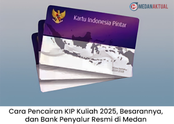 Cara Pencairan KIP Kuliah 2025, Besarannya, dan Bank Penyalur Resmi di Medan
