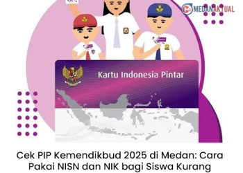 Cek PIP Kemendikbud 2025 di Medan: Cara Pakai NISN dan NIK bagi Siswa Kurang Mampu