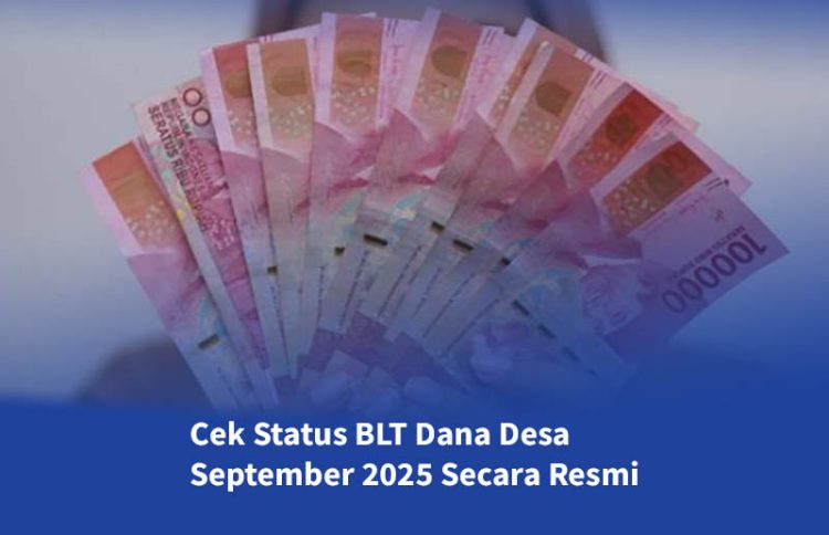 Cek Status BLT Dana Desa September 2025 Secara Resmi