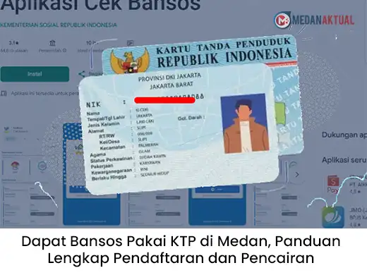 Dapat Bansos Pakai KTP di Medan, Panduan Lengkap Pendaftaran dan Pencairan