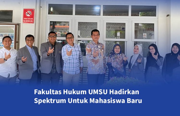 Fakultas Hukum UMSU Hadirkan Spektrum Untuk Mahasiswa Baru