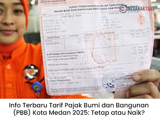 Info Terbaru Tarif Pajak Bumi dan Bangunan (PBB) Kota Medan 2025: Tetap atau Naik?