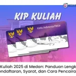 KIP Kuliah 2025 di Medan: Panduan Lengkap Pendaftaran, Syarat, dan Cara Pencairan