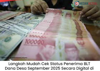 Langkah Mudah Cek Status Penerima BLT Dana Desa September 2025 Secara Digital di Medan