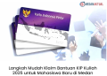 Langkah Mudah Klaim Bantuan KIP Kuliah 2025 untuk Mahasiswa Baru di Medan
