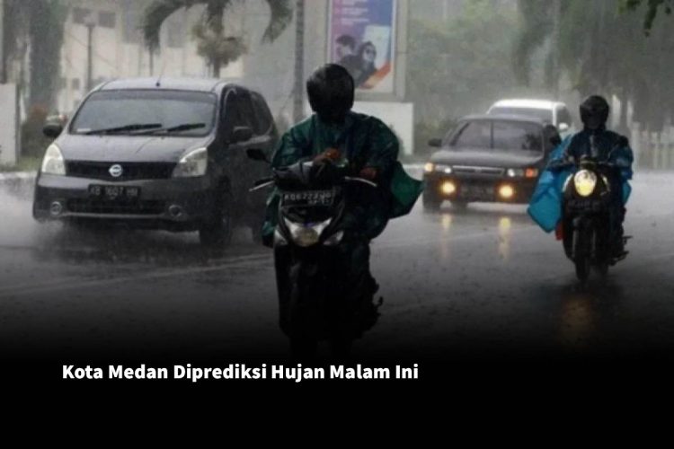 Kota Medan 25 September 2025 Diprediksi Hujan Malam Ini